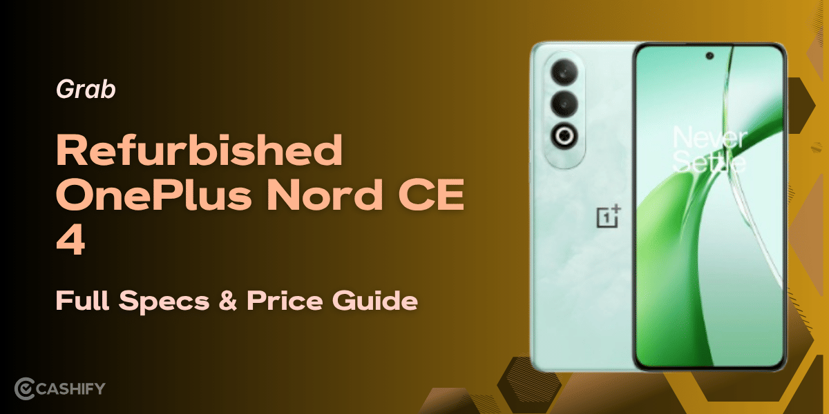 Grab Refurbished OnePlus Nord CE 4: Full Specs &amp; Price Guide