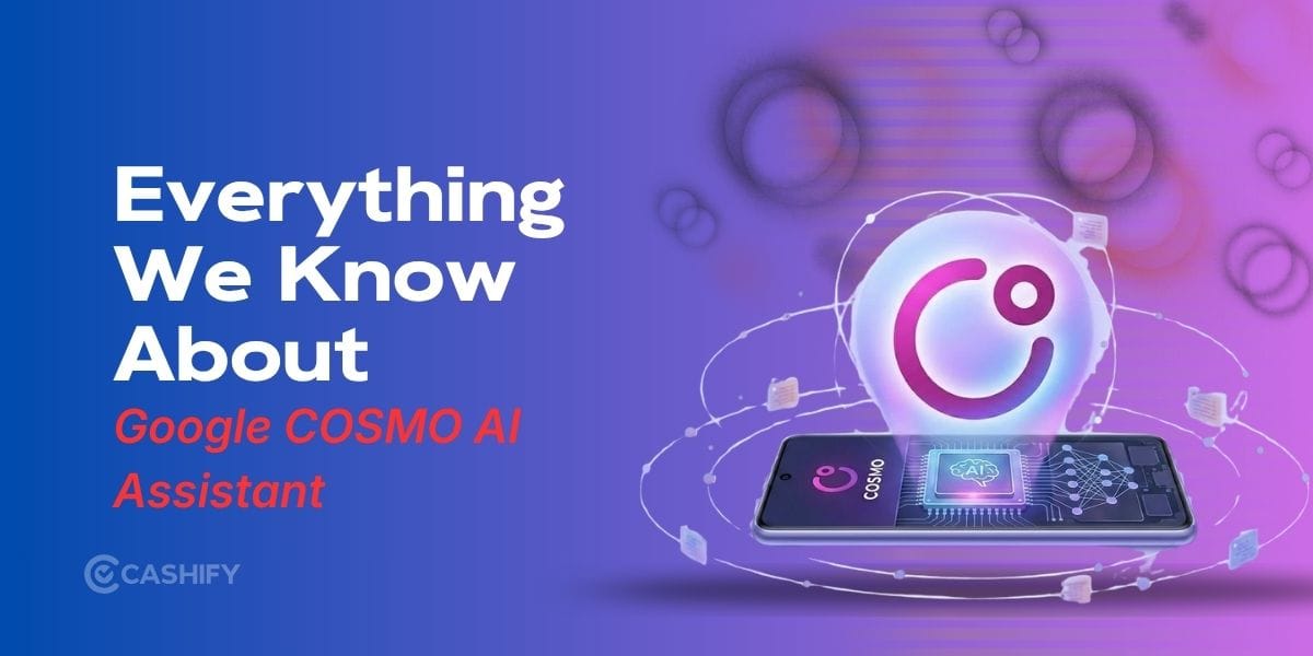 Google COSMO AI Assistant: Everything We Know So Far