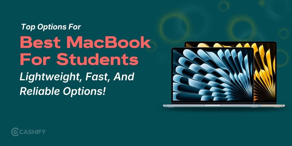 Best MacBook For Students: Lightweight, Fast, And Reliable Options!