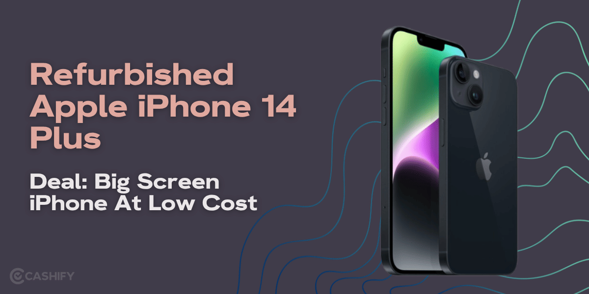 Refurbished Apple iPhone 14 Plus Deal: Big Screen iPhone At Low Cost