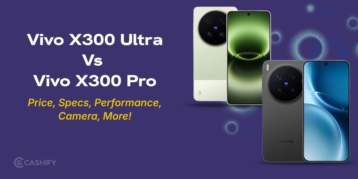 Vivo X300 Ultra Vs Vivo X300 Pro: Price, Specs, Performance, Camera, More!