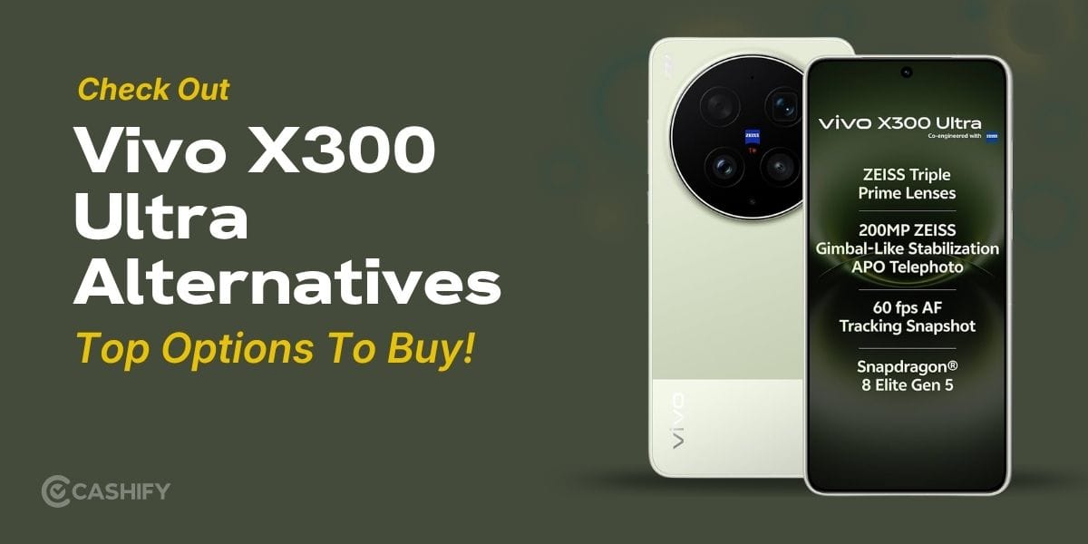 Vivo X300 Ultra Alternatives: Top Options To Buy In 2026!