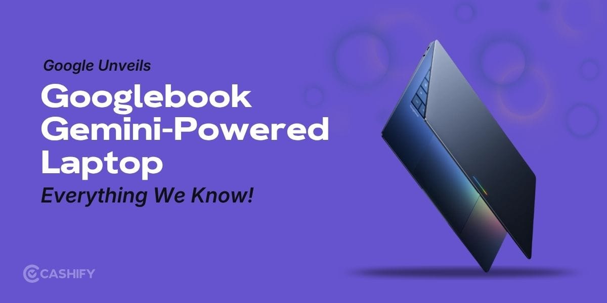 Google Unveils Googlebook, Gemini-Powered Laptop: Everything We Know!