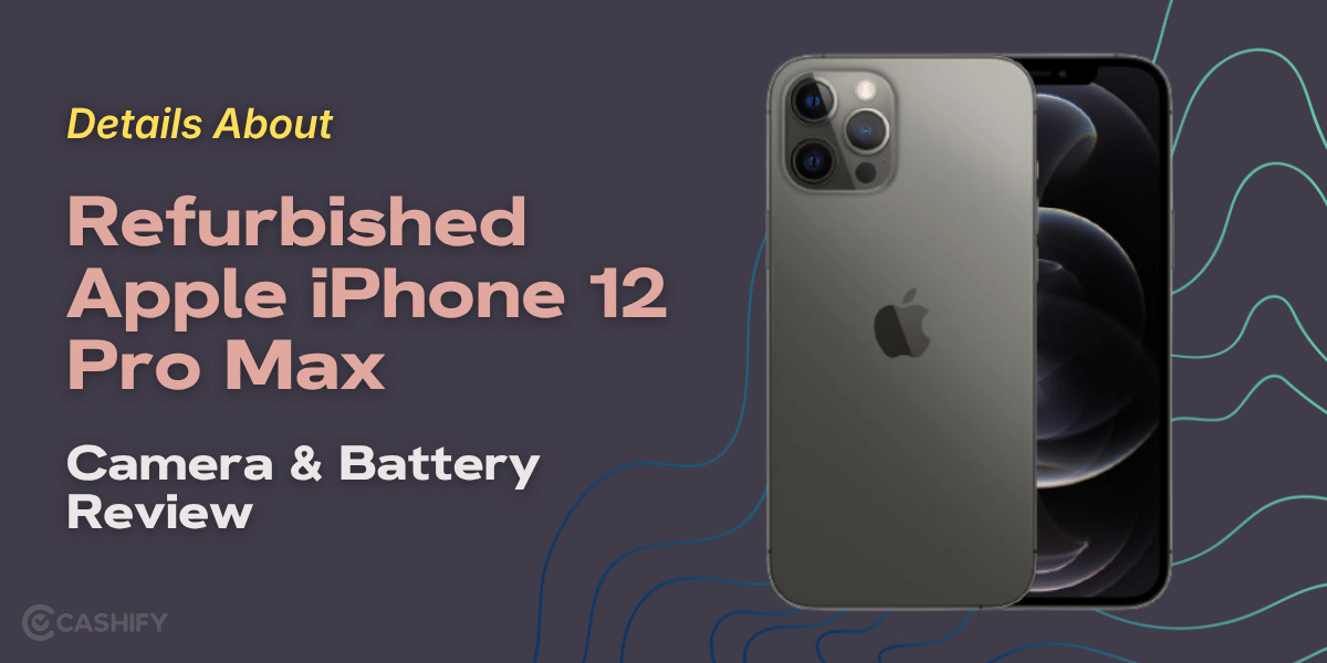 Details About Refurbished Apple iPhone 12 Pro Max: Camera &amp; Battery Review