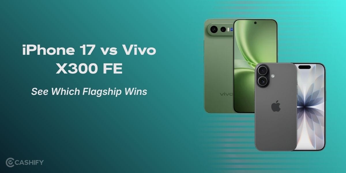 Vivo X300 FE vs iPhone 17: Comparing The Flagship Maestros, See Who Wins