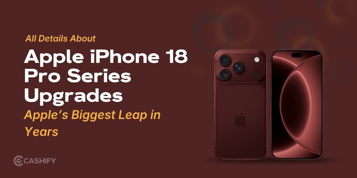 Apple iPhone 18 Pro Series Upgrades Could Be Apple’s Biggest Leap In Years