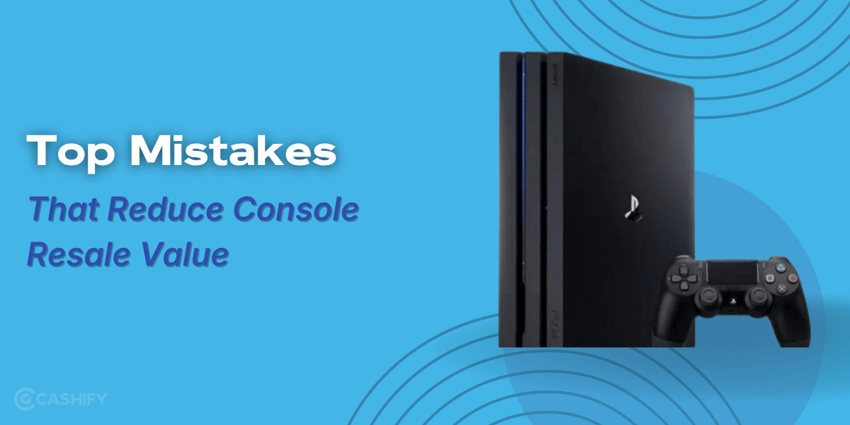 Top Mistakes That Reduce Console Resale Value