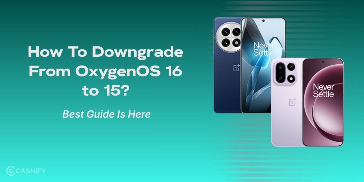How To Downgrade From OxygenOS 16 to 15: Best Guide Is Here