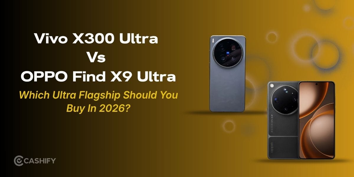 Vivo X300 Ultra Vs OPPO Find X9 Ultra: Which Ultra Flagship Should You Buy In 2026?