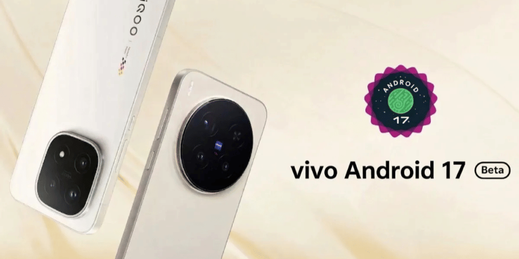 Know the Vivo devices which will receive Android 17 update