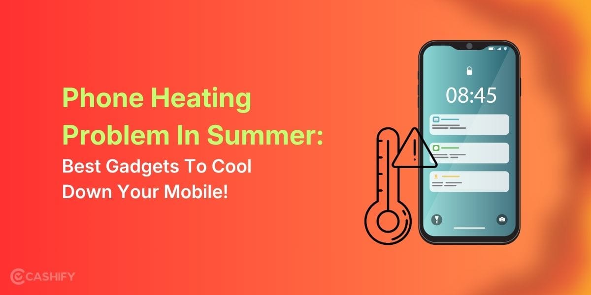 Phone Heating Problem In Summer: Best Gadgets To Cool Down Your Mobile!