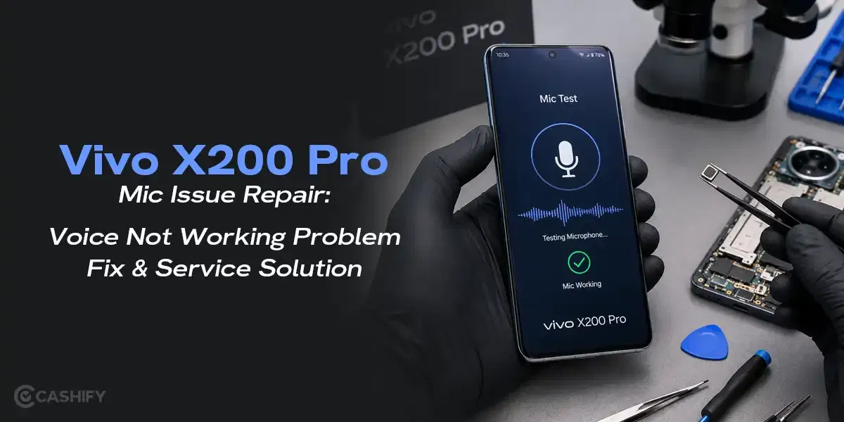 Vivo X200 Pro Mic Issue Repair: Voice Not Working Problem Fix And Service Solution