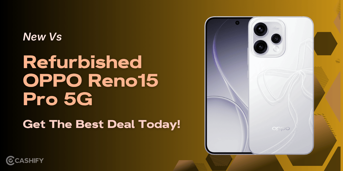 New Vs Refurbished OPPO Reno15 Pro 5G: Get The Best Deal Today!