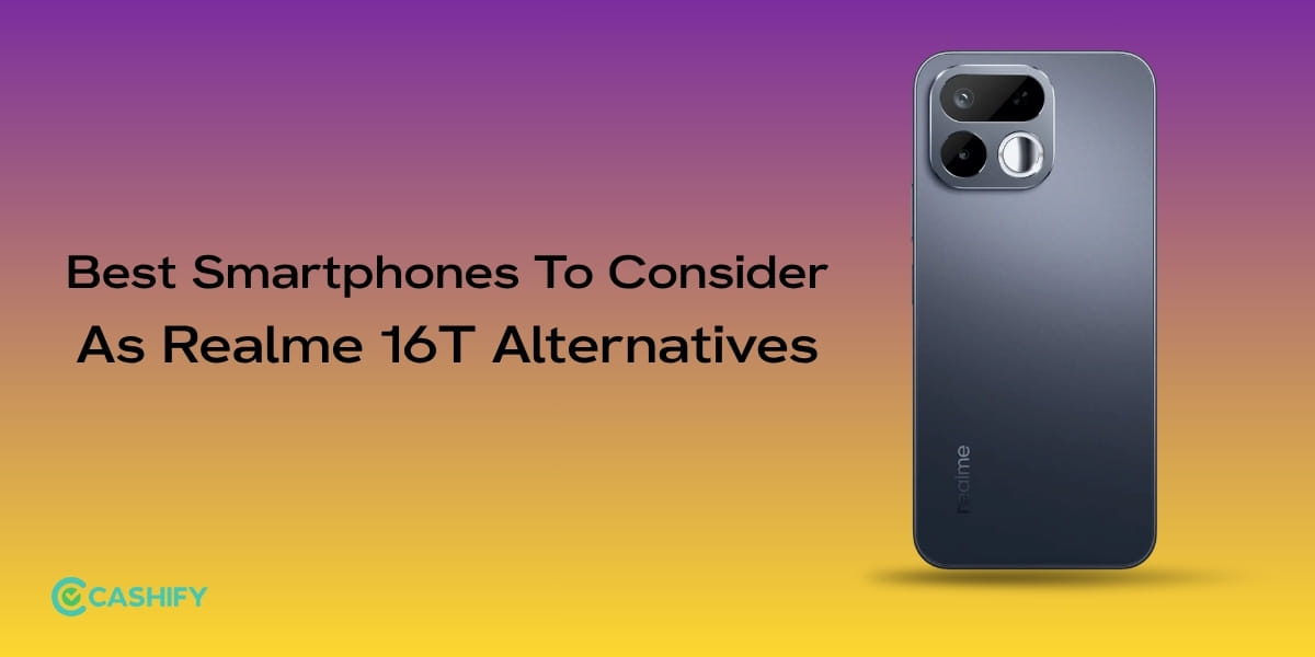 Best Smartphones To Consider As Realme 16T Alternatives
