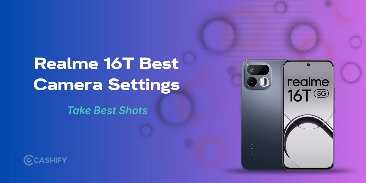 Realme 16T Best Camera Settings: Capture The Perfect Shots