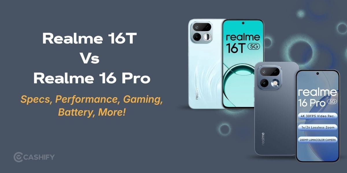 Realme 16T Vs Realme 16 Pro: Specs, Performance, Gaming, Battery, More!