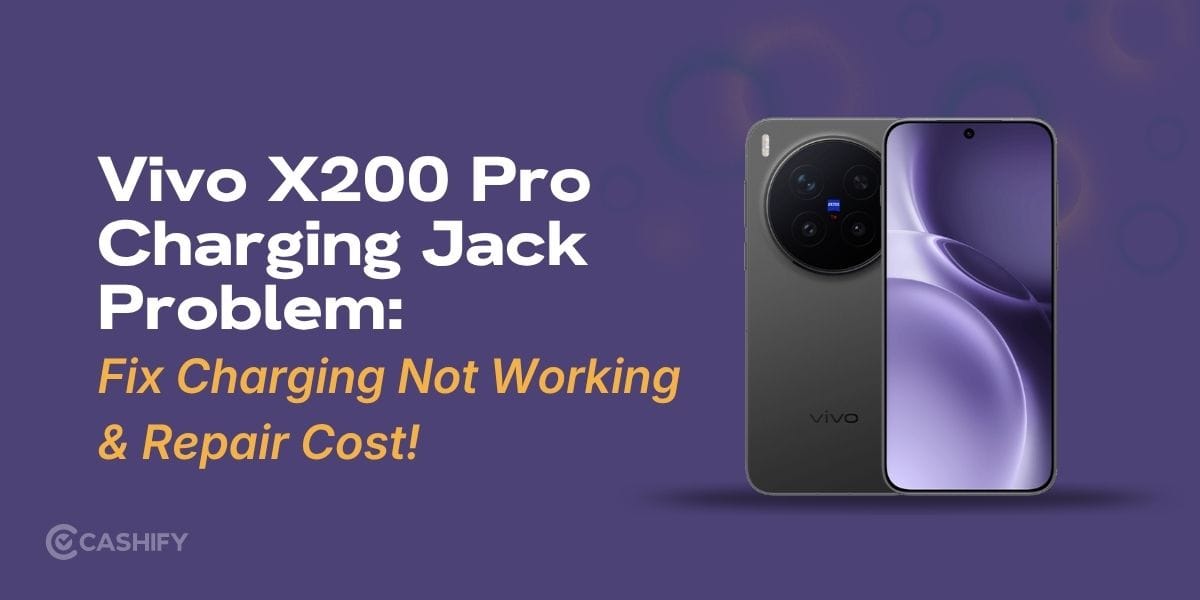 Vivo X200 Pro Charging Jack Problem: Charging Not Working Fix & Repair Cost!