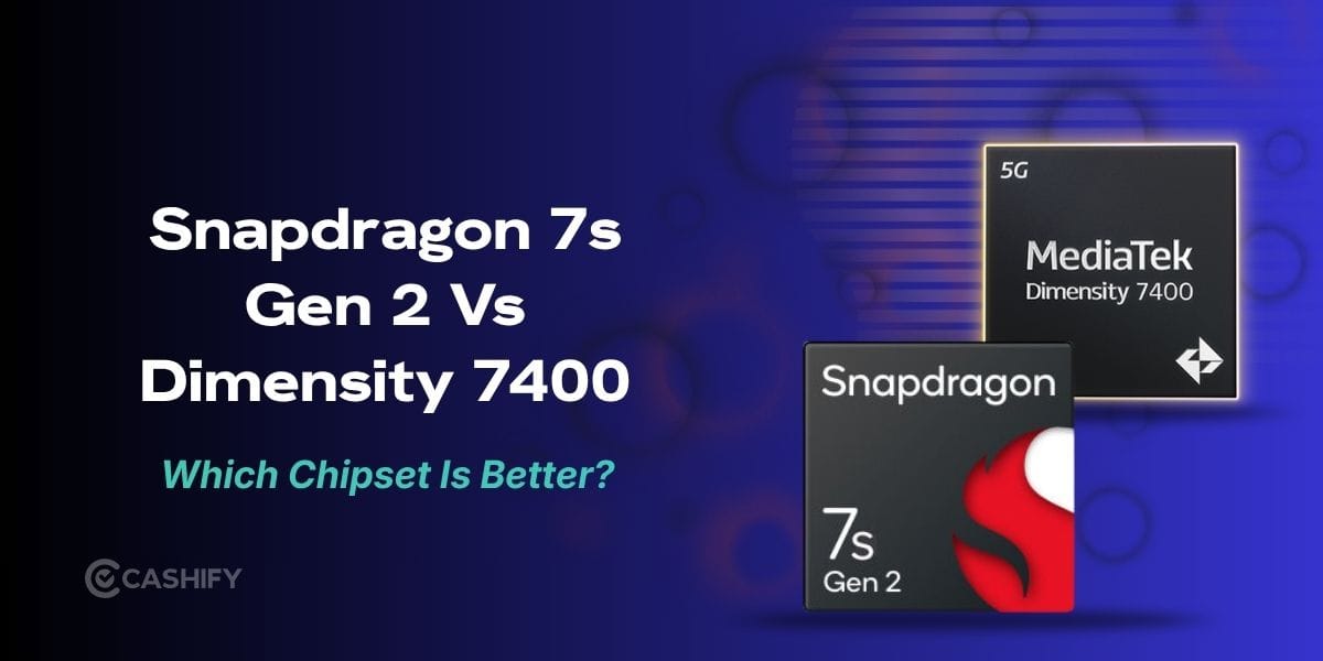 Snapdragon 7s Gen 2 Vs Dimensity 7400: Better Mid-Range Chipset In 2026?