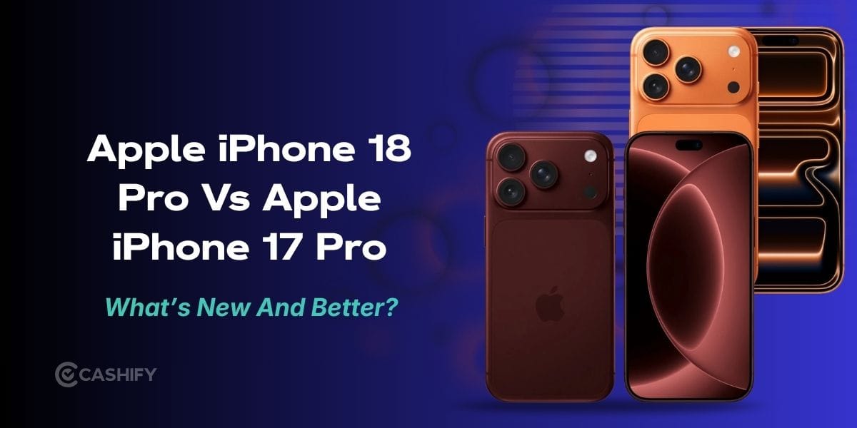 Apple iPhone 18 Pro Vs Apple iPhone 17 Pro: Big Upgrades Coming In 2026?