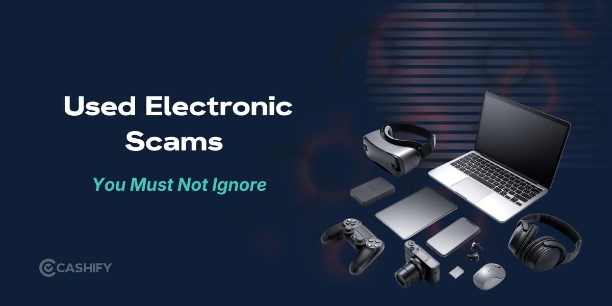 Selling Your Old Phone? Watch Out For These Used Electronics Scams