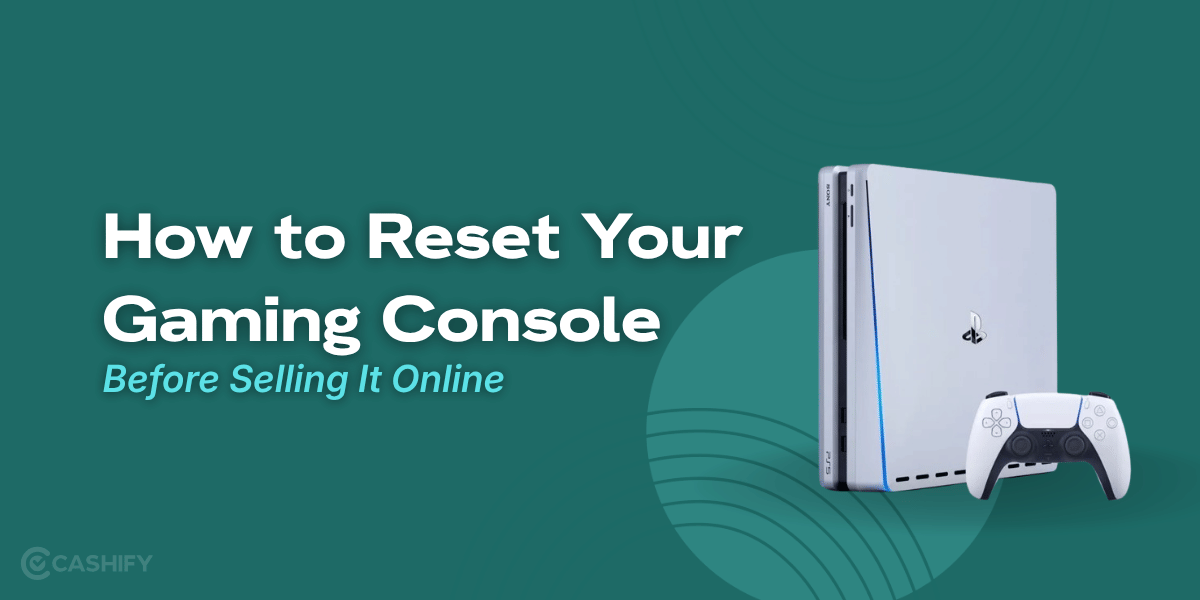 How to Reset Your Gaming Console Before Selling It Online