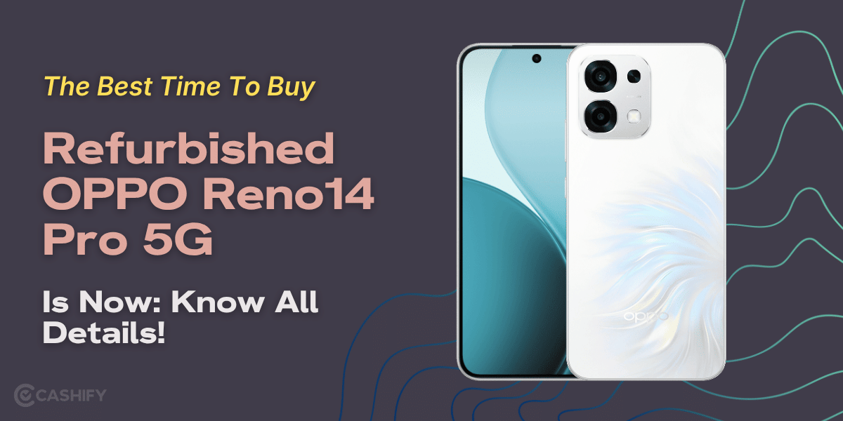 Best Time To Buy Refurbished OPPO Reno14 Pro 5G: Know All Details!