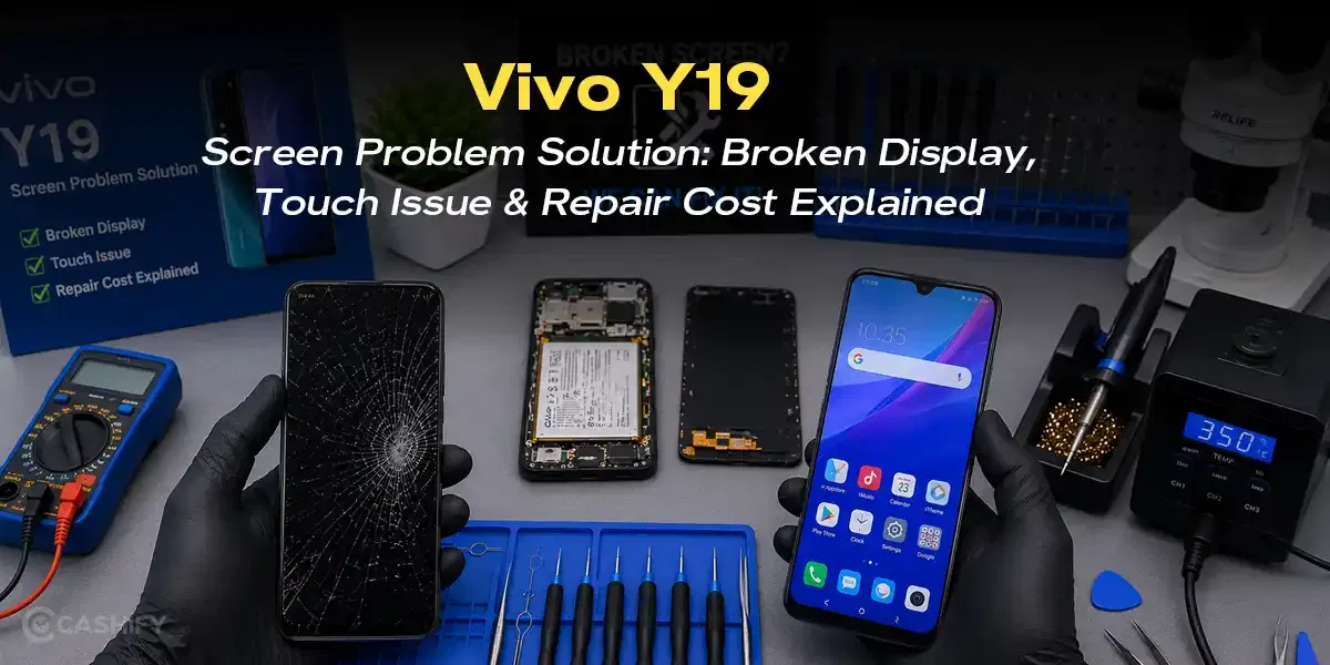 Vivo Y19 Screen Problem Solution: Broken Display, Touch Issue & Repair Cost Explained
