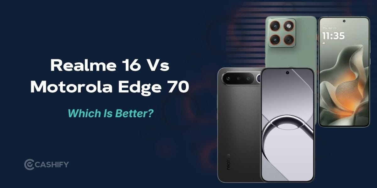 Realme 16 Vs Motorola Edge 70: Which Is A Better Pick Around 30000?