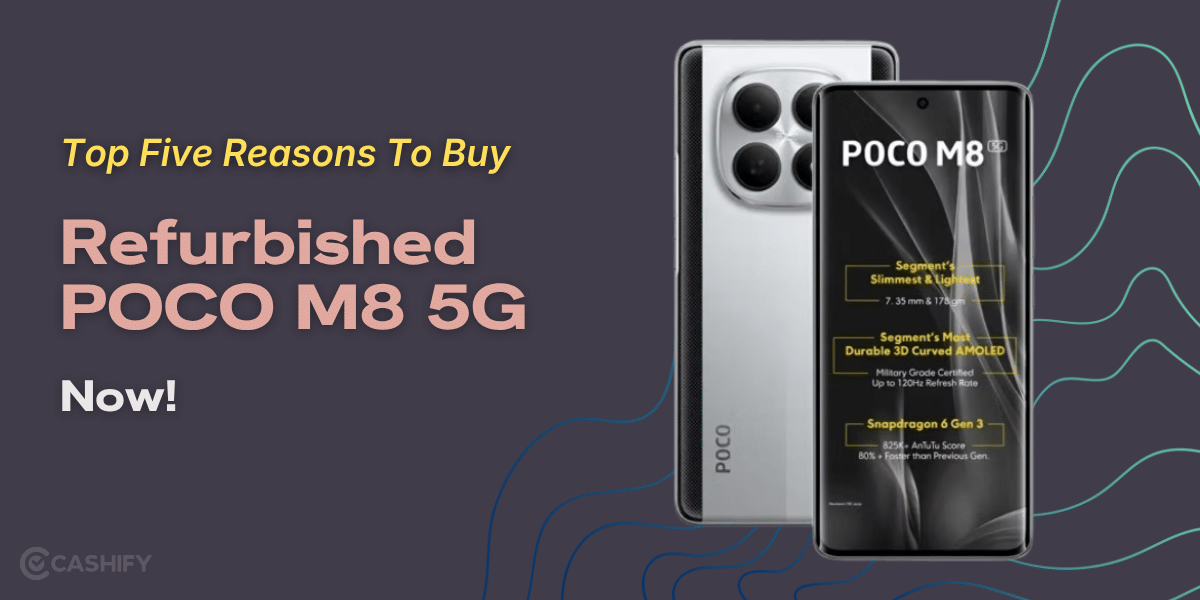 Top Five Reasons To Buy Refurbished POCO M8 5G Now!