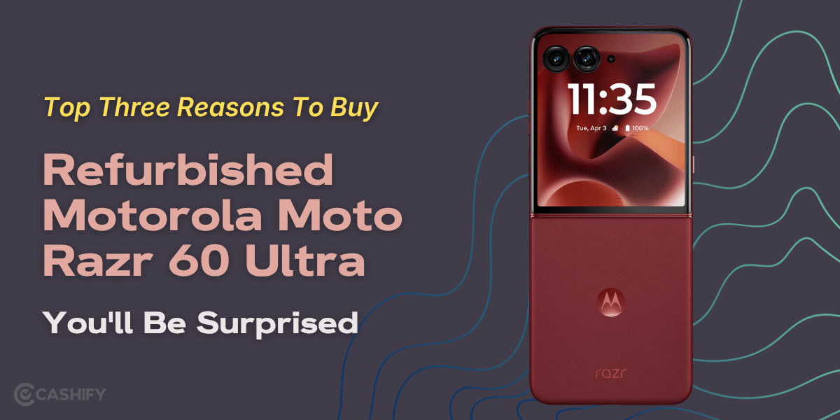 Top Three Reasons To Buy Refurbished Motorola Moto Razr 60 Ultra: You’ll Be Surprised