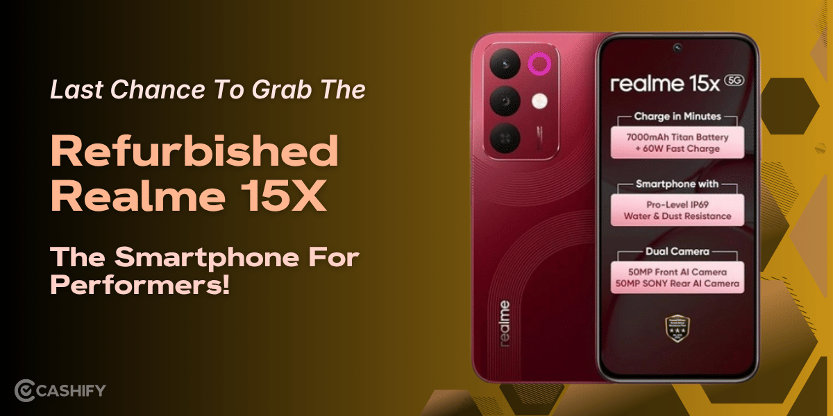 Last Chance To Grab The Refurbished Realme 15X: The Smartphone For Performers!