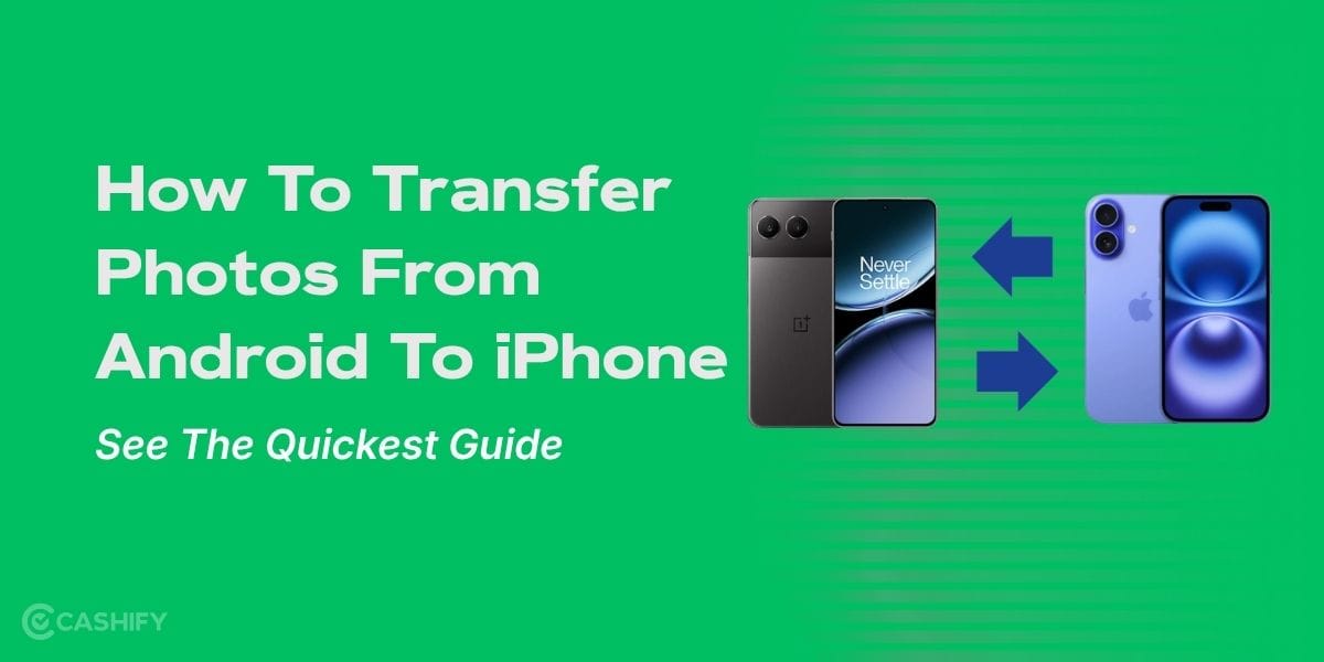How To Transfer Photos From Android To iPhone? See The Easiest Steps Here