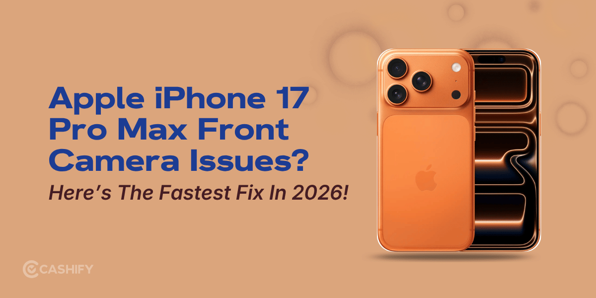 Apple iPhone 17 Pro Max Front Camera Issues? Here’s The Fastest Fix In 2026!
