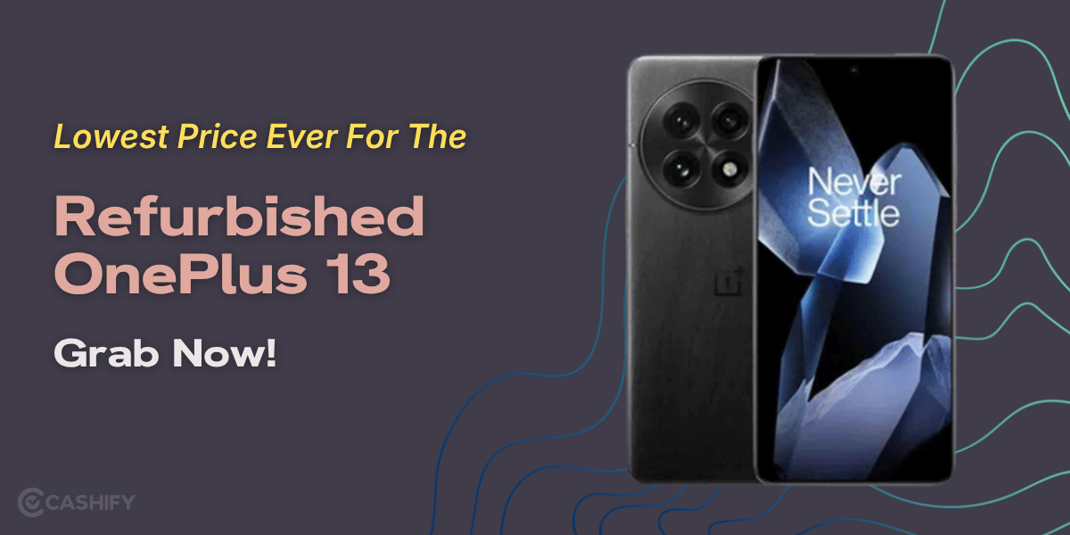Lowest Price Ever For The Refurbished OnePlus 13: Grab Now!