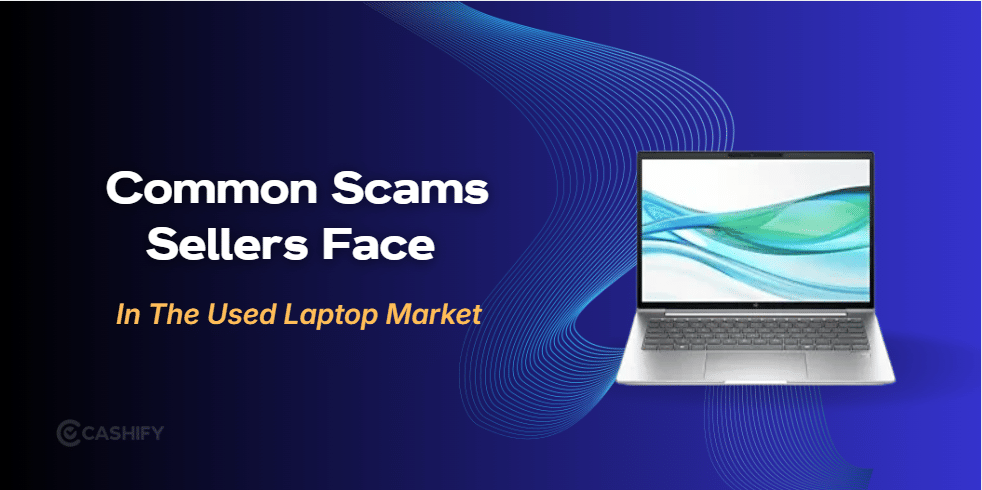 Common Scams Sellers Face In The Used Laptop Market