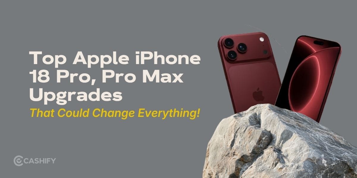 Top 6 iPhone 18 Pro, Pro Max Upgrades That Could Change Everything!
