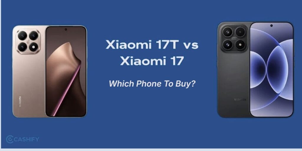 xiaomi 17t or xiaomi 17, see which is better