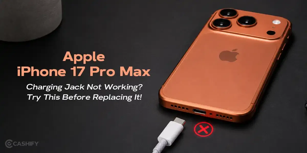 Apple iPhone 17 Pro Max Charging Jack Not Working? Try This Before Replacing It!