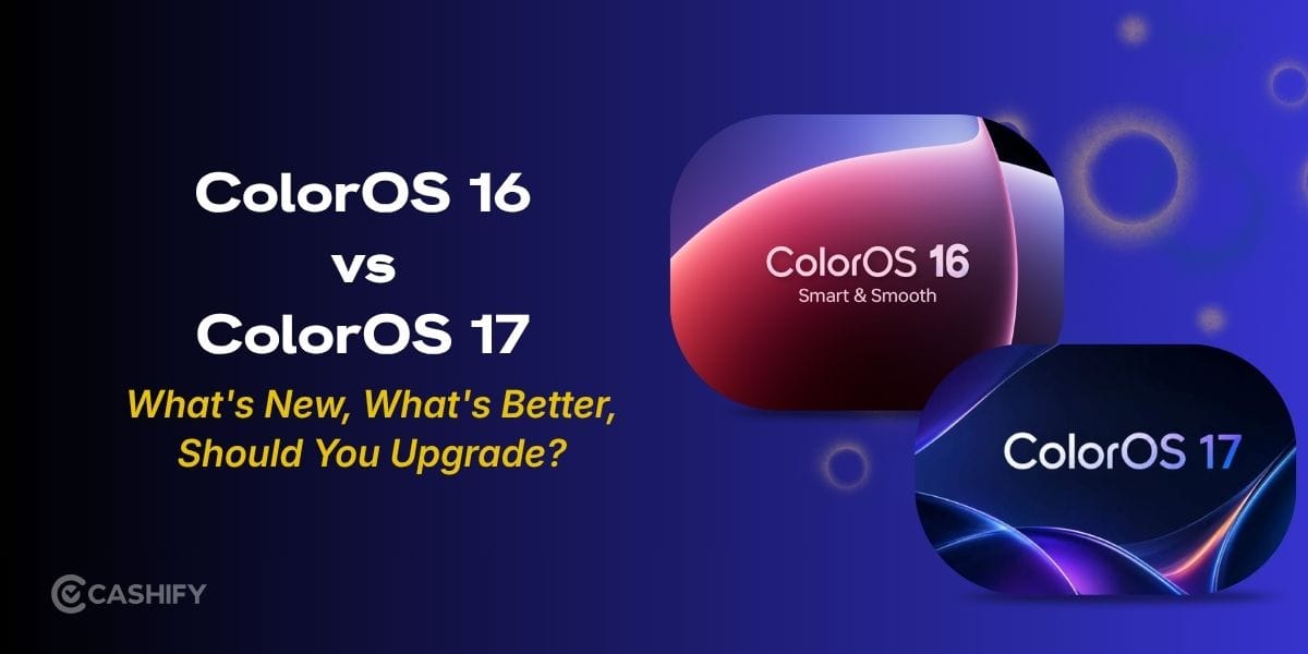 ColorOS 16 vs ColorOS 17: What’s New, What’s Better, And Should You Upgrade?