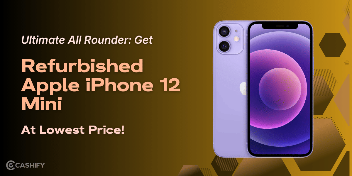 Ultimate All Rounder: Get Refurbished Apple iPhone 12 Mini At Lowest Price!