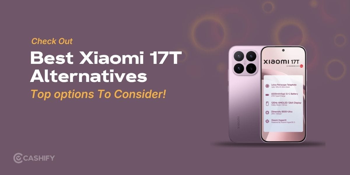 Best Xiaomi 17T Alternatives: These 5 Phones Are Better Buys!