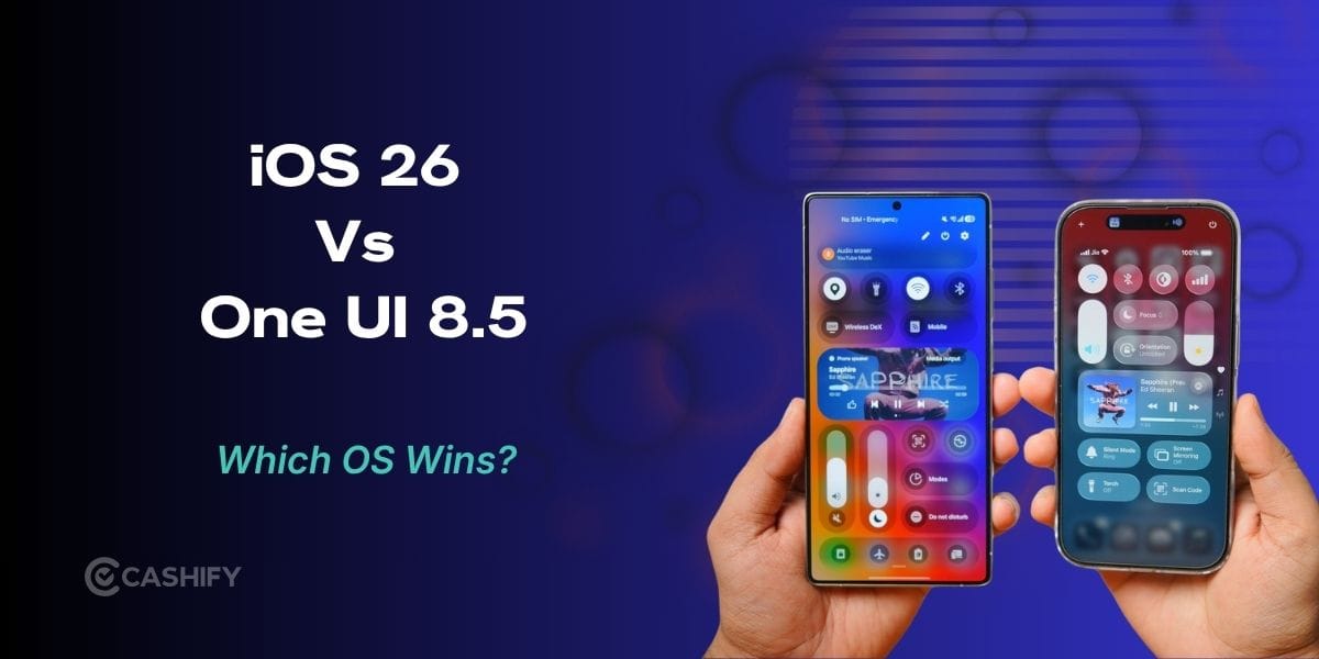 iOS 26 Vs One UI 8.5: Apple Gets Smarter, Samsung Stays Flexible