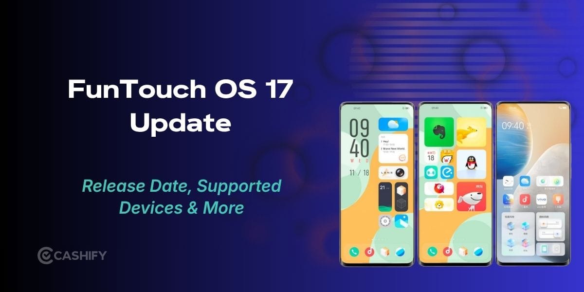 FunTouch OS 17 Update: Release Date, Rollout Timeline And Supported Devices