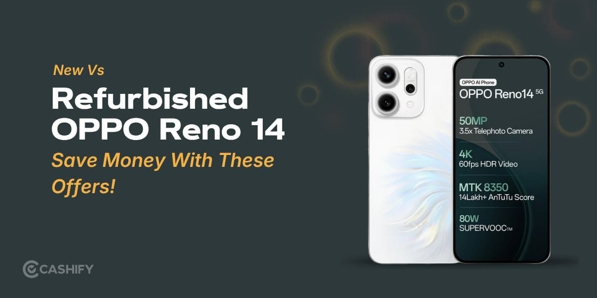 New Vs Refurbished OPPO Reno 14: Save Money With These Offers!
