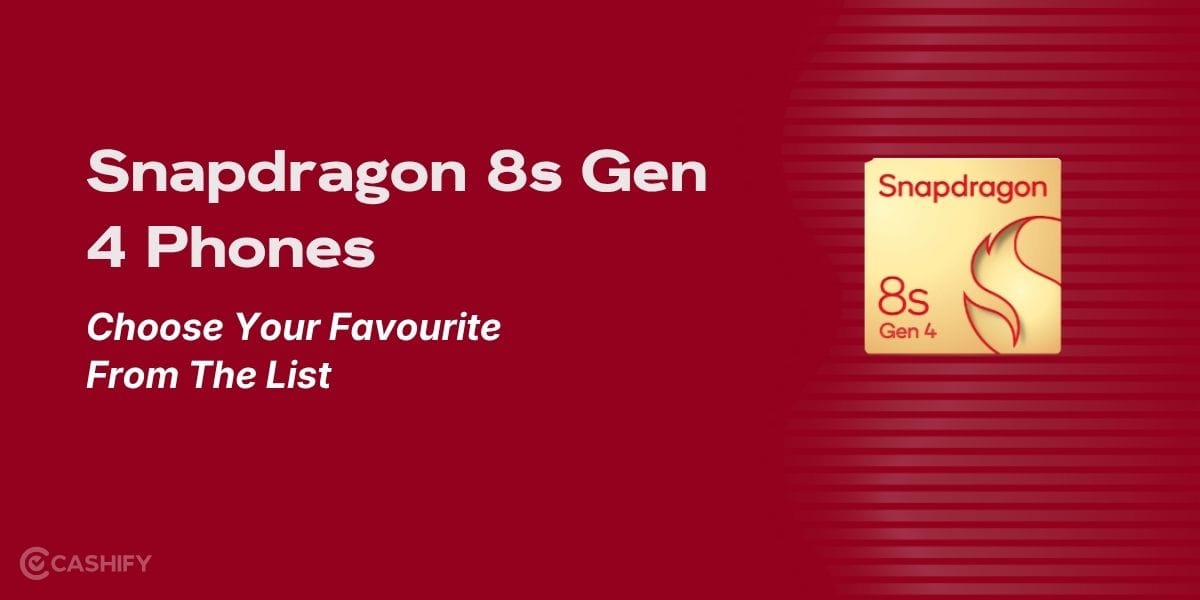 Snapdragon 8s Gen 4 Phones: Choose Your Favourite One From This List