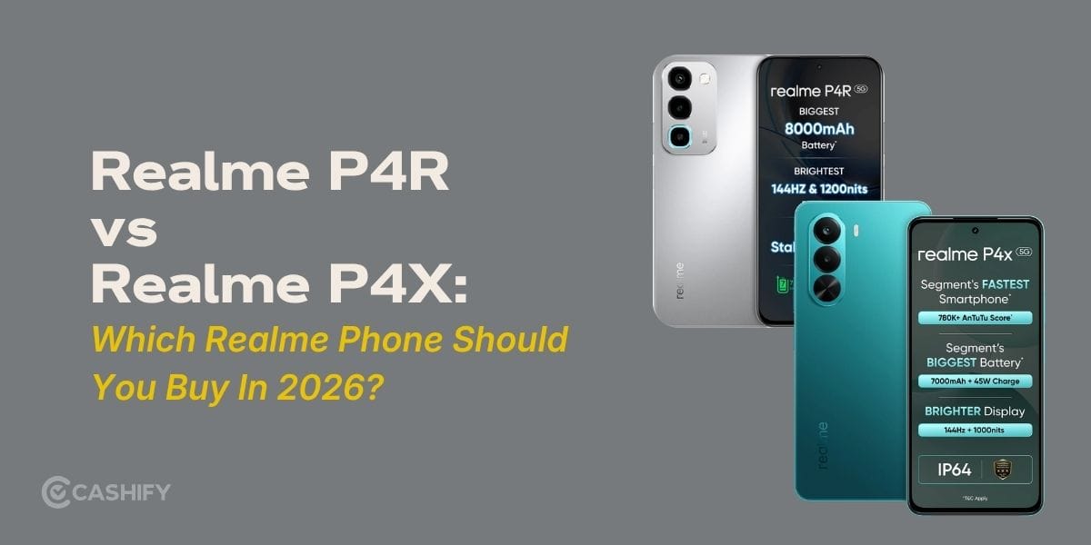 Realme P4R Vs P4X: Which Realme Phone Should You Buy In 2026?