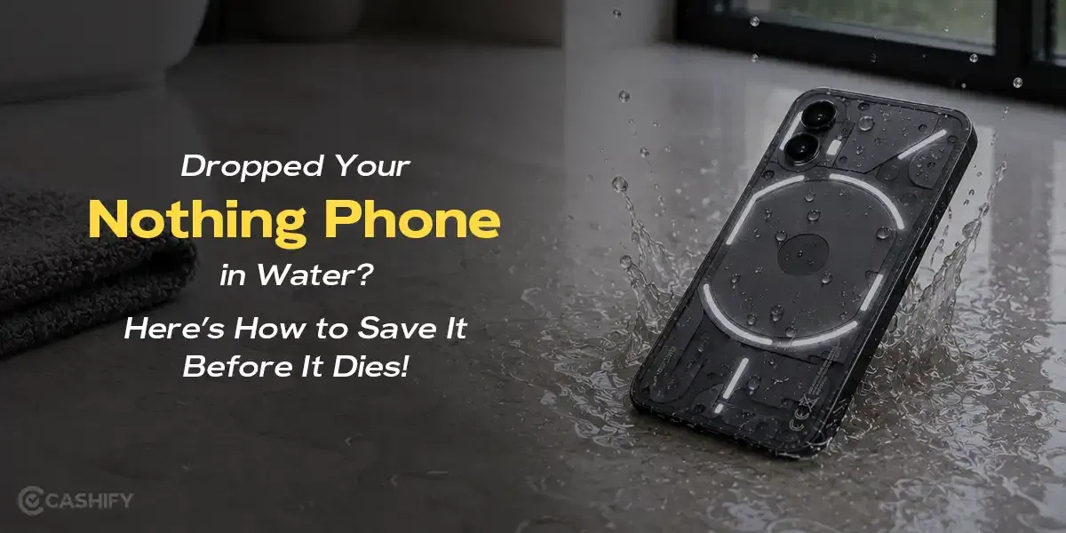 Dropped Your Nothing Phone in Water? Here’s How to Save It Before It Dies!