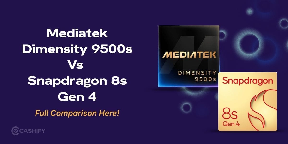 Mediatek Dimensity 9500s Vs Snapdragon 8s Gen 4: Full Comparison Here!