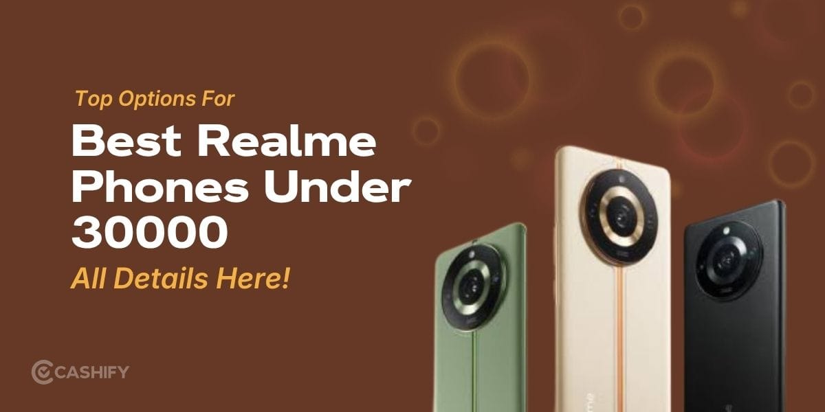 Best Realme Phones Under Rs. 30000 In India (2026): Complete Buyer’s Guide!