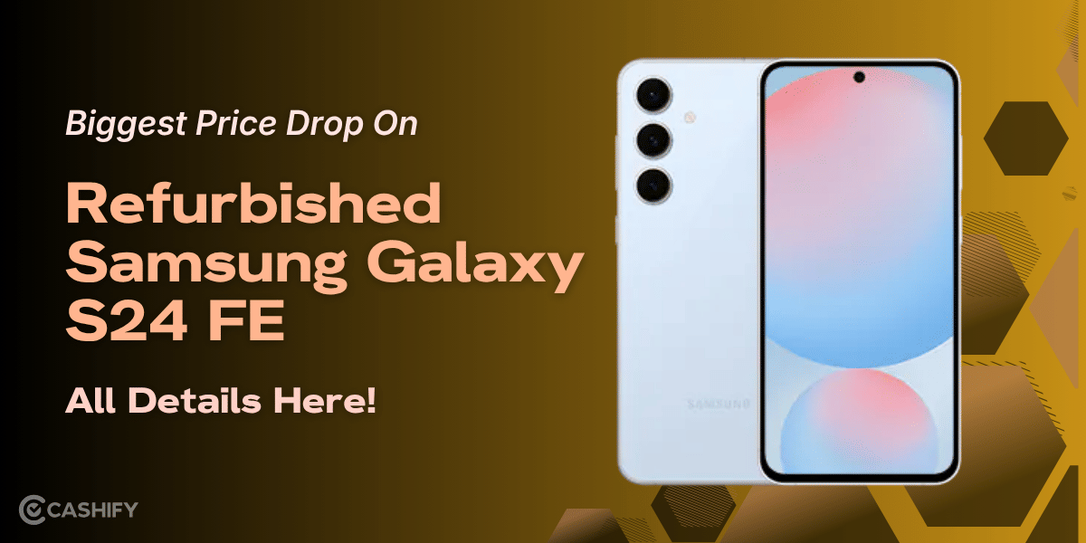 Biggest Price Drop On Refurbished Samsung Galaxy S24 FE: All Details Here!